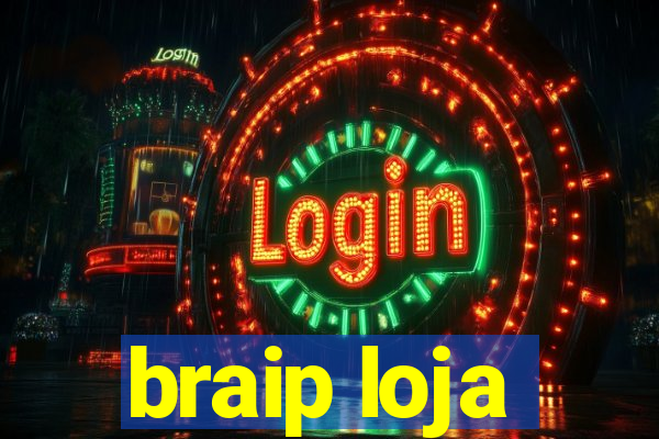 braip loja